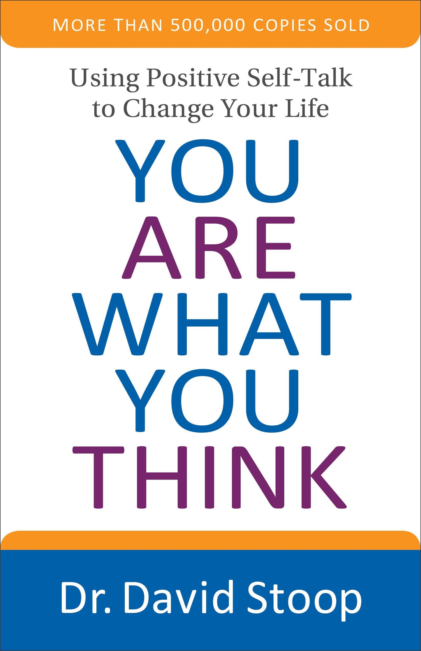 Book cover of You Are What You Think: Using Positive Self-Talk To Change Your Life by David Stoop
