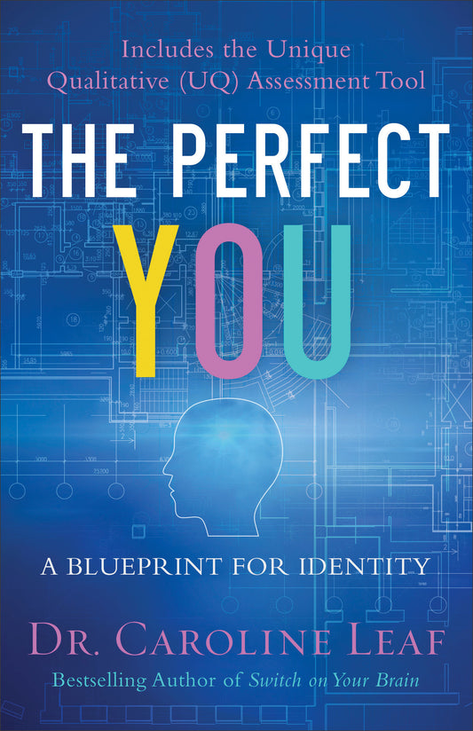 Book cover of The Perfect You: A Blueprint For Identity by Caroline Leaf