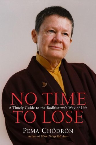 Book cover of No Time to Lose: A Timely Guide to the Way of the Bodhisattva by Pema Chödrön, Helen Berliner (Ed.)