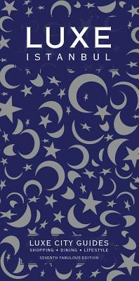 Book cover of Luxe Istanbul: New Edition Including Free Digital Guide by LUXE City Guides