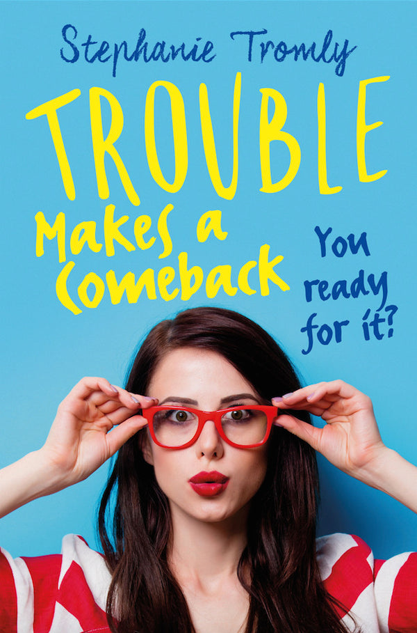 Book cover of Trouble Makes a Comeback by Stephanie Tromly