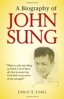 Book cover of A Biography of John Sung by Leslie T. Lyall