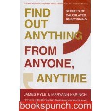 Book cover of Find Out Anything From Anyone, Anytime by James O. Pyle, Maryann Karinch
