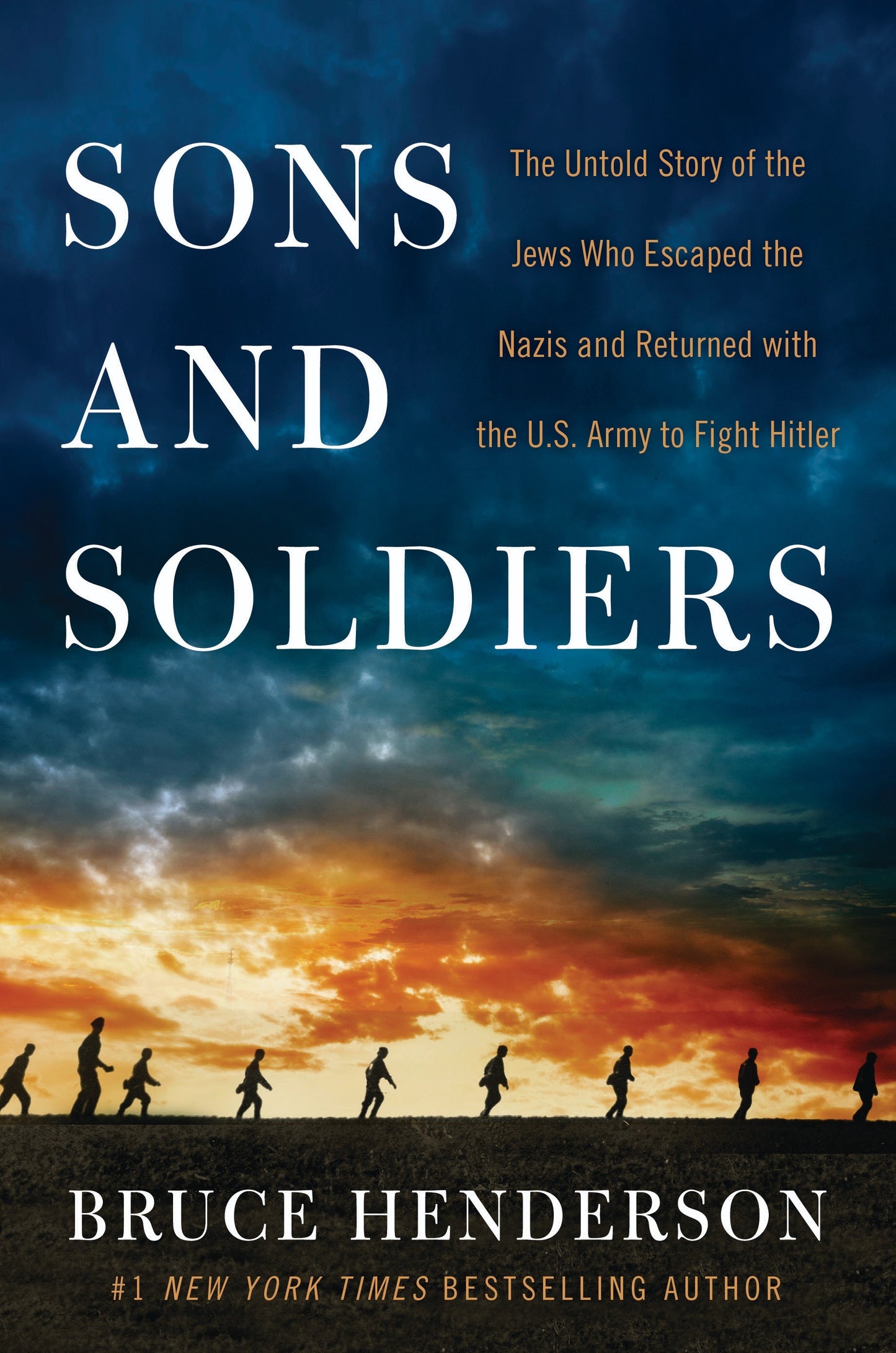 Book cover of Sons And Soldiers: The Untold Story Of The Jews Who Escaped The Nazis And Returned With The U.S. Army To Fight Hitler by Bruce   Henderson