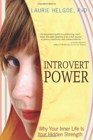 Book cover of Introvert Power: Why Your Inner Life Is Your Hidden Strength by Laurie A. Helgoe