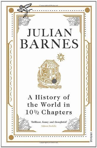Book cover of A History Of The World In 10 1/2 Chapters by Julian Barnes