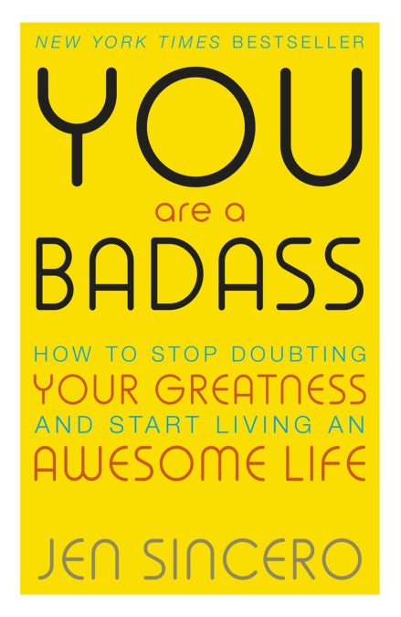 Book cover of You Are a Badass: How to Stop Doubting Your Greatness and Start Living an Awesome Life by Jen Sincero