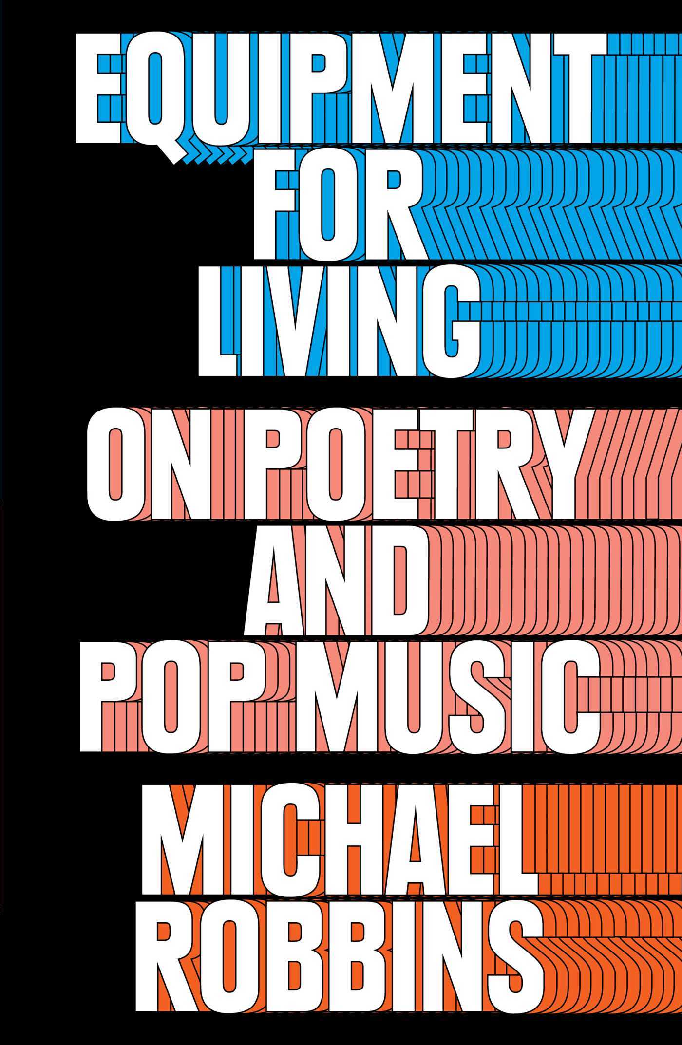 Book cover of Equipment For Living: On Poetry And Pop Music by Michael  Robbins