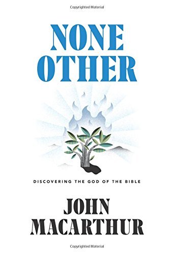 Book cover of None Other: Discovering The God Of The Bible by John F. MacArthur Jr.
