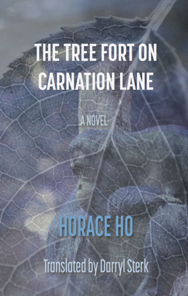 Book cover of The Tree Fort on Carnation Lane by Horace Ho, Darryl Sterk (Trans.)