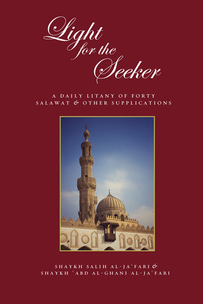 Book cover of Light For The Seeker: A Daily Litany Of Forty Salawat & Other Supplications by Salih al-Ja'fari, Abd Al Al-Ja'fari, Samer Dajani (Translation)