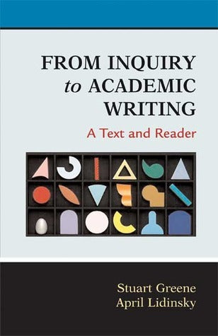 Book cover of From Inquiry to Academic Writing: A Text and Reader by Stuart Greene, April Lidinsky