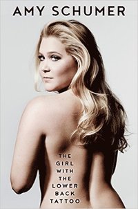 Book cover of The Girl With The Lower Back Tattoo by Amy Schumer