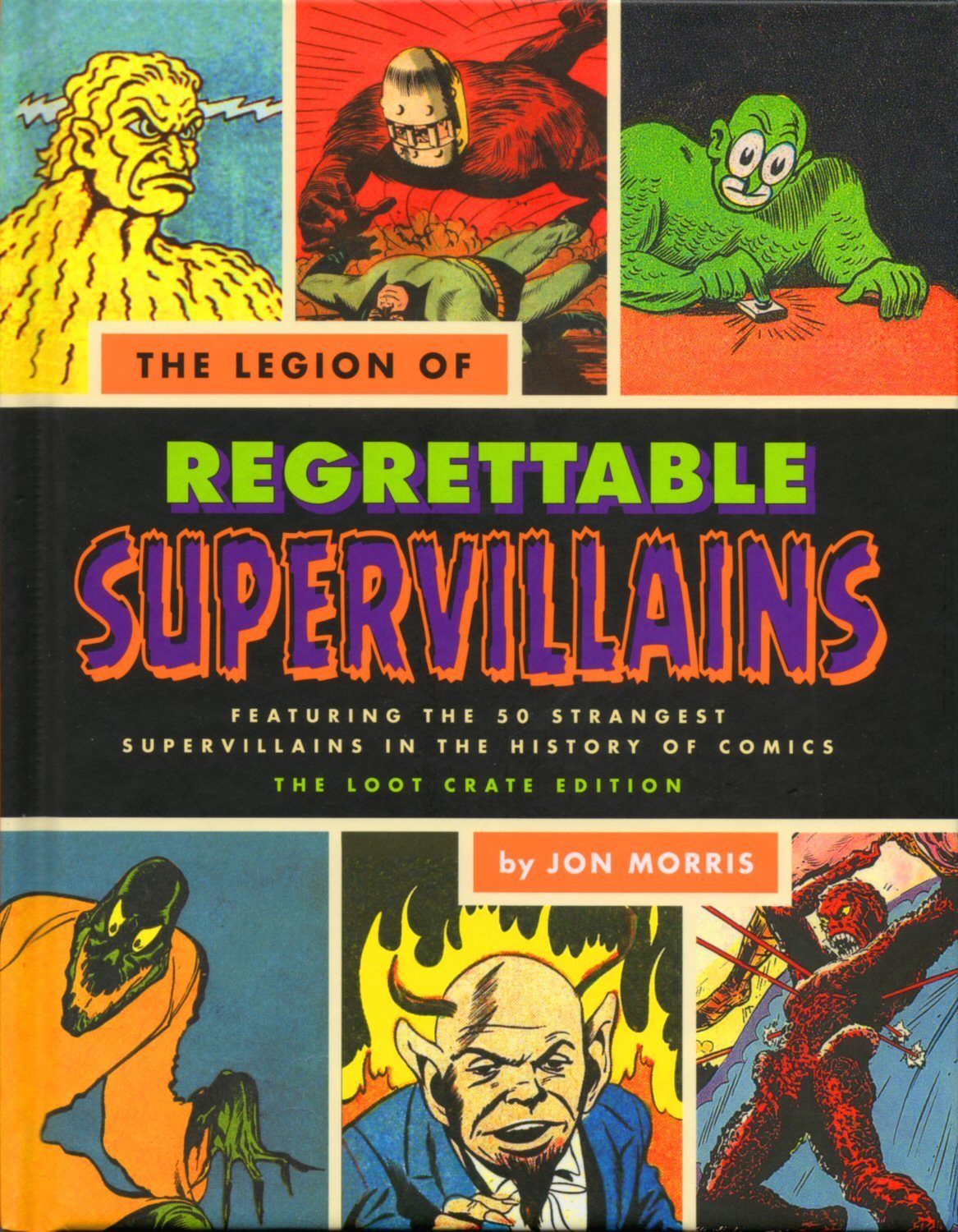 Book cover of The Legion of Regrettable Supervillains: Featuring the 50 Strangest Supervillains in the History of Comics by Jon Morris