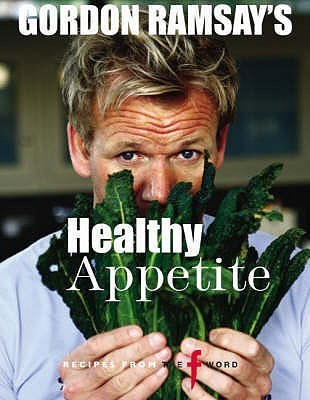 Book cover of Gordon Ramsay's Healthy Appetite by Gordon Ramsay, Mark Sargeant