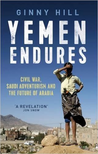 Book cover of Yemen Endures: Civil War, Saudi Ascendancy and the Future of Arabia by Ginny Hill