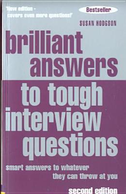 Book cover of Brilliant Answers To Tough Interview Questions: Smart Answers To Whatever They Can Throw At You by Susan Hodgson