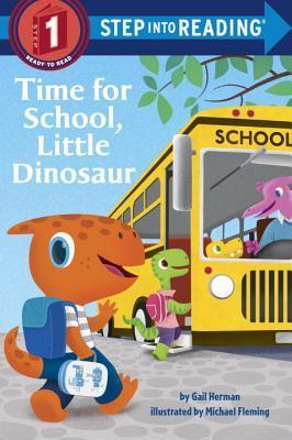 Book cover of Time For School, Little Dinosaur by Gail  Herman, Michael Fleming (Illus.)