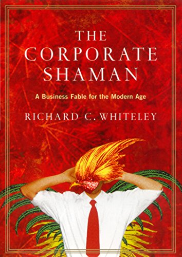 Book cover of The Corporate Shaman: A Business Fable by Richard Whiteley