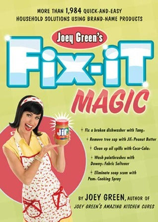 Book cover of Joey Green's Fix-It Magic: More Than 1,971 Quick-and-Easy Household Solutions Using Brand-Name Products by Joey Green