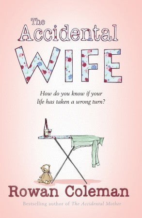 Book cover of The Accidental Wife by Rowan Coleman