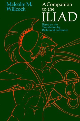 Book cover of A Companion to the Iliad: Based on the Translation by Richmond Lattimore by Malcolm M. Willcock