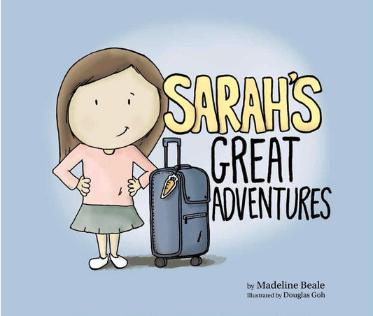 Book cover of Sarah’s Great Adventures by Madeline Beale, Douglas Goh (Illustrations)