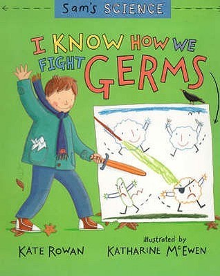 Book cover of I Know How to Fight Germs by Kate Rowan