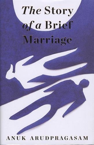 Book cover of The Story of a Brief Marriage by Anuk Arudpragasam