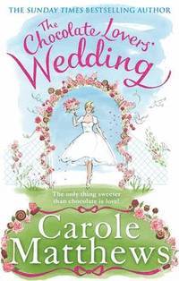 Book cover of The Chocolate Lovers' Wedding by Carole Matthews
