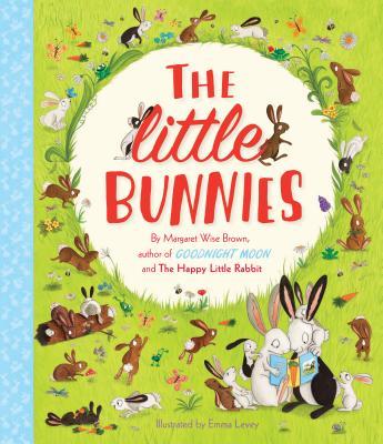 Book cover of The Little Bunnies by Margaret Wise Brown, Emma Levey (Illus.)