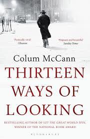 Book cover of Thirteen Ways Of Looking by Colum McCann