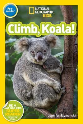 Book cover of National Geographic Readers: Climb, Koala! by Jennifer Szymanski