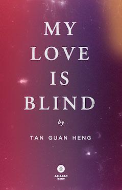 Book cover of My Love Is Blind by Tan Guan Heng, Dr. Tommy Koh (Ed.), Gwee Li Sui (Ed.)