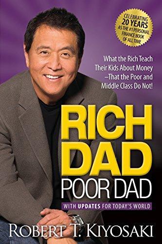 Book cover of Rich Dad Poor Dad: What the Rich Teach Their Kids About Money That the Poor and Middle Class Do Not! by Robert T. Kiyosaki, Sharon L. Lechter
