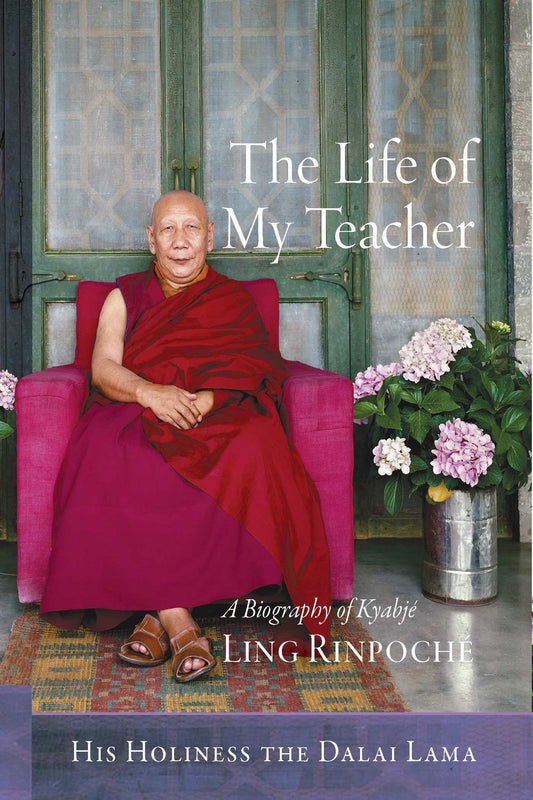 Book cover of The Life Of My Teacher: A Biography Of Kyabjé Ling Rinpoché by Dalai Lama XIV, Gavin Kilty (Trans.), Thupten Jinpa (Introduction)