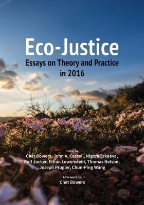 Book cover of Eco-Justice: Essays On Theory And Practice In 2016 by Chet A. Bowers, Joseph Progler, Anonymous