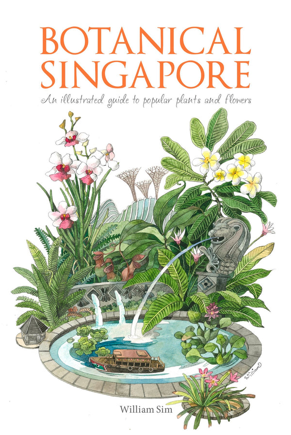 Book cover of Botanical Singapore: An Illustrated Guide To Popular Plants And Flowers by William Sim