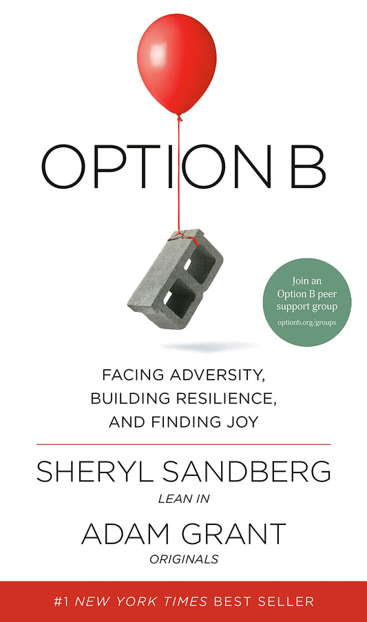 Book cover of Option B: Facing Adversity, Building Resilience, and Finding Joy by Sheryl Sandberg, Adam M. Grant