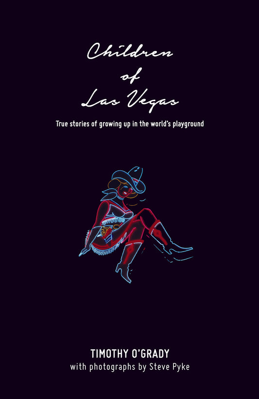Book cover of Children Of Las Vegas: True Stories About Growing Up In The World'S Playground by Timothy O'Grady