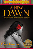 Book cover of A New Dawn: Your Favorite Authors On Stephenie Meyer's Twilight Series by Ellen Hopkins (Ed.)