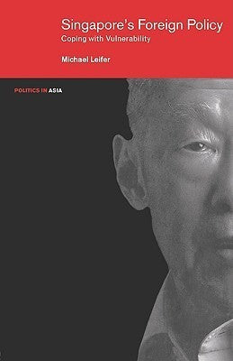 Book cover of Singapores Foreign Policy: Coping With Vulnerability by Michael Leifer