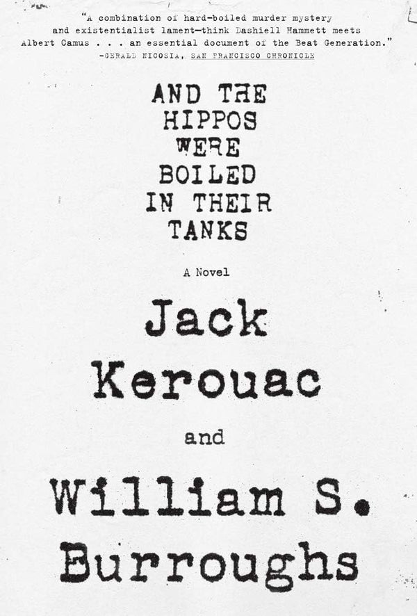 Book cover of And The Hippos Were Boiled In Their Tanks by William S. Burroughs, Jack Kerouac