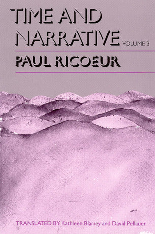 Book cover of Time And Narrative, Volume 3 by Paul Ricœur, Kathleen Blamey (Trans.), David Pellauer (Trans.)