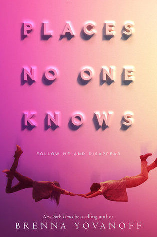 Book cover of Places No One Knows by Brenna Yovanoff