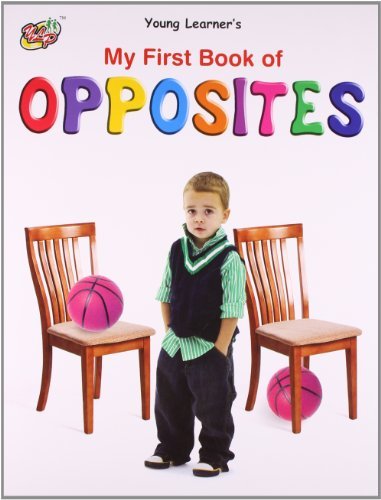 Book cover of My First Book of Opposites by Various