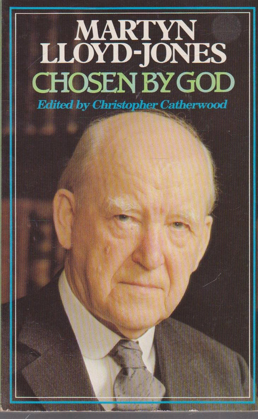 Book cover of Martyn Lloyd-Jones: Chosen By God by Christopher Catherwood