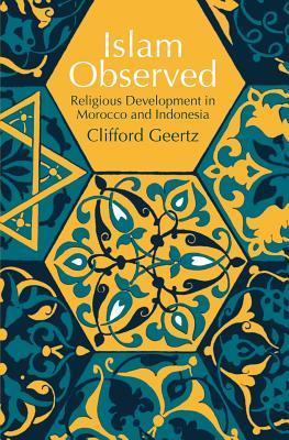 Book cover of Islam Observed: Religious Development In Morocco And Indonesia by Clifford Geertz