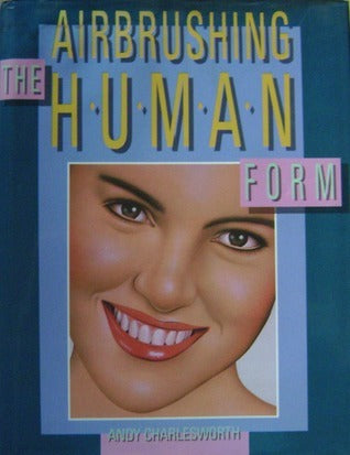 Book cover of Airbrushing the Human Form by Andy Charlesworth