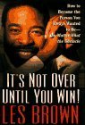 Book cover of It's Not Over Until You Win by Les Brown